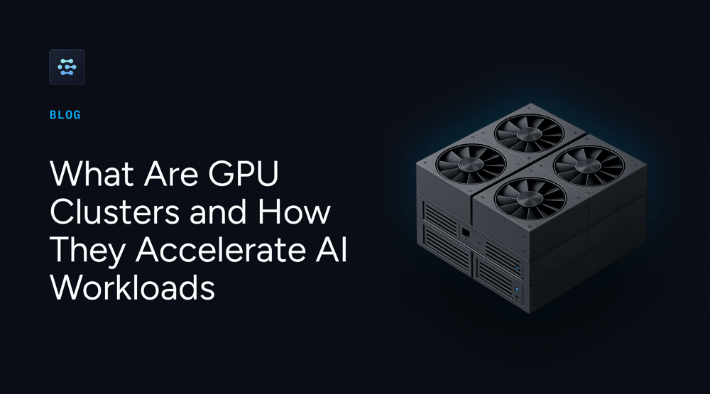 What Are GPU Clusters and How They Accelerate AI Workloads_blog_hero